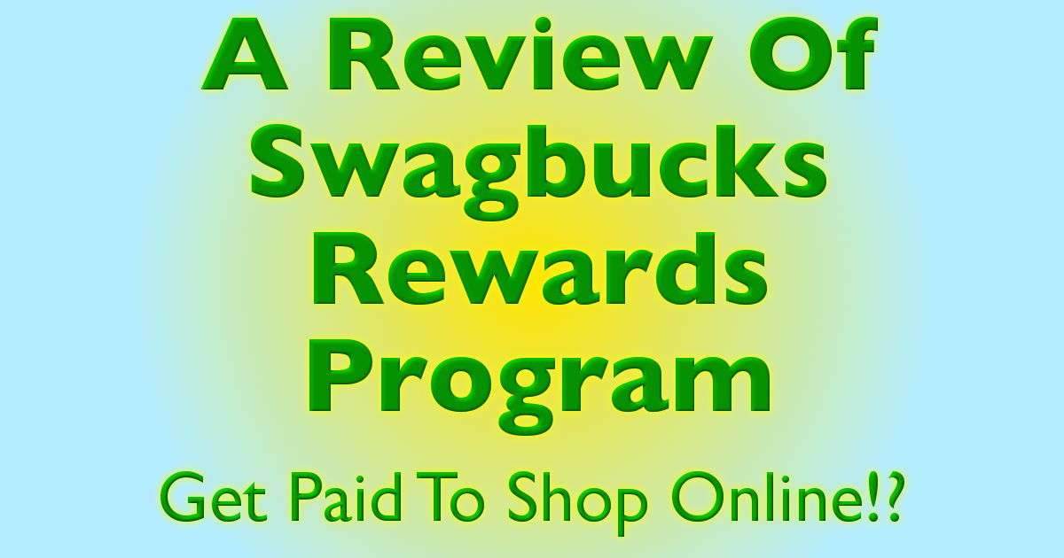 A Review Of Swagbucks Rewards Program - Get Paid To Shop Online!? - I