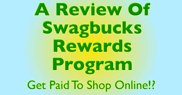 A Review Of Swagbucks Rewards Program - Get Paid To Shop Online!?