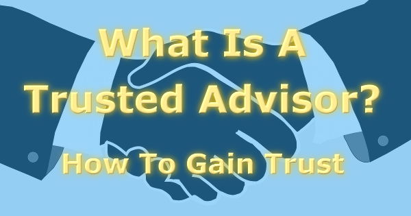 What Is A Trusted Advisor?